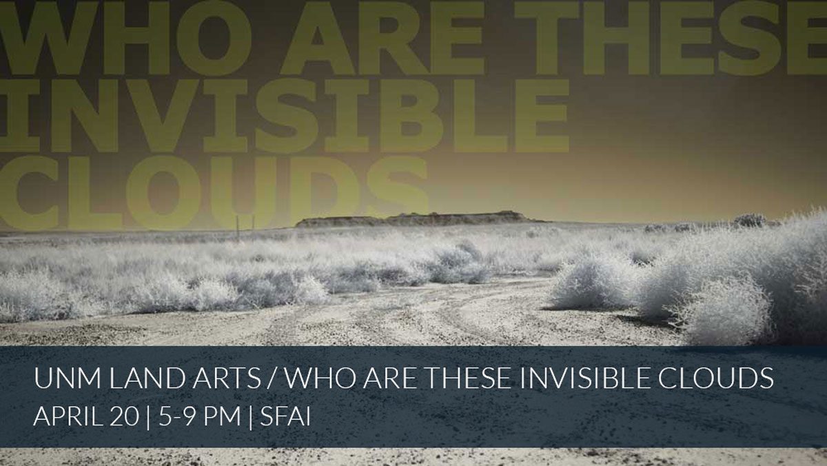 UNM Land Arts of the American West Who Are These Invisible